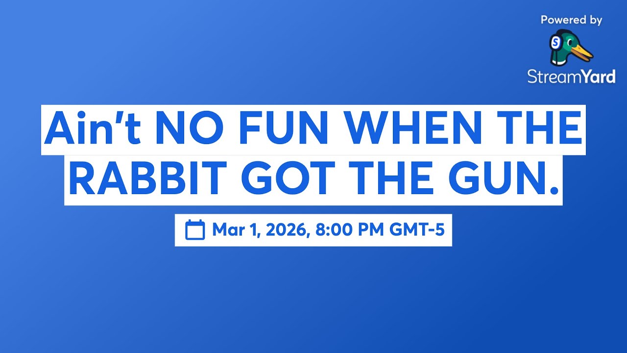 Ain't NO FUN WHEN THE RABBIT GOT THE GUN.