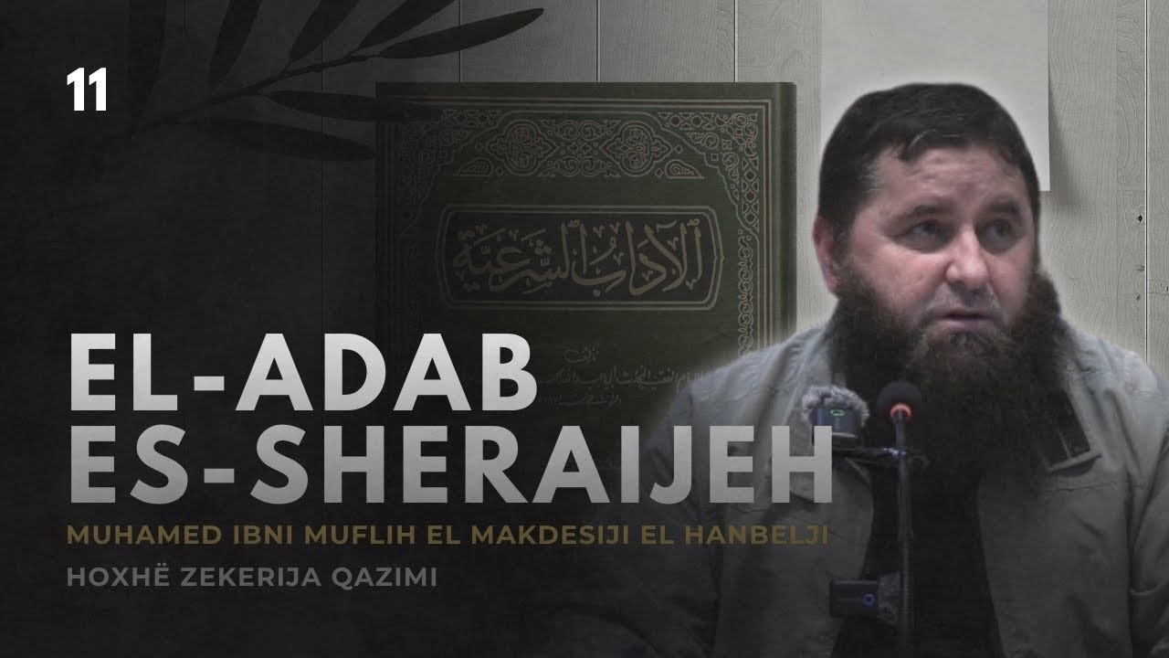 Shpjegimi i librit “El-Adab Es-Sheraijeh” të Muhamed ibni Muflih El Makdesiji El Hanbelji - 11