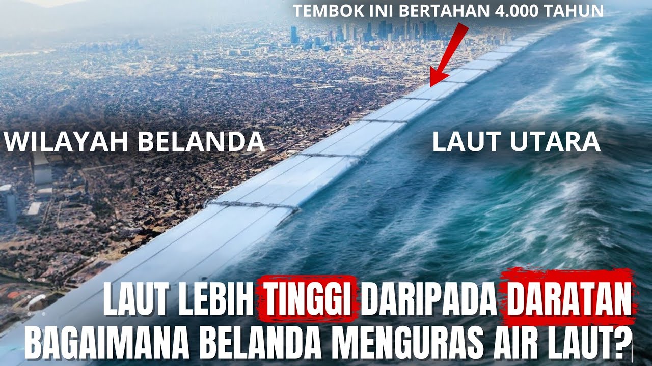 BELANDA TINGGAL DIBAWAH PERMUKAAN LAUT! Begini Cara Belanda Menguras Air Laut dan Menjadikan Daratan