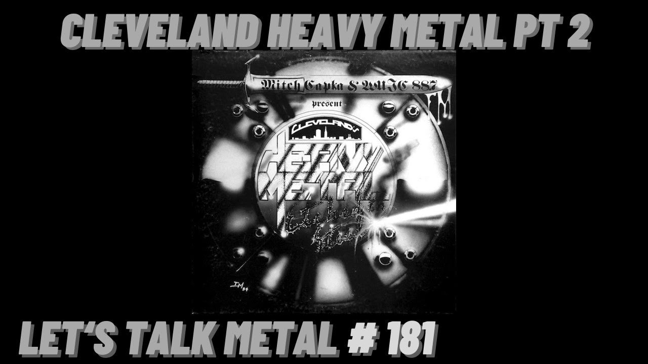 Cleveland's Heavy Metal Scene Pt 2: 1984's 'Etched in Steel'. LET'S TALK METAL #181