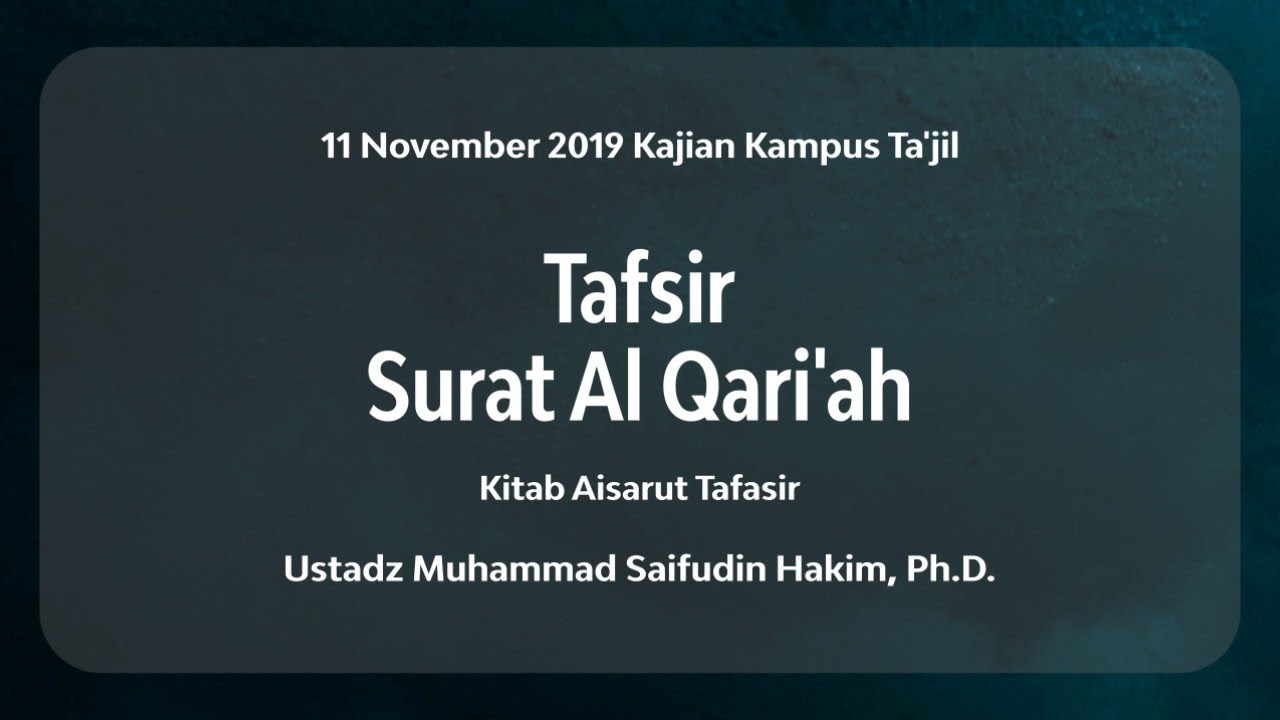 Kampus Ta'jil - Tafsir Surat Al Qari'ah | Ustadz Muhammad Saifudin Hakim, Ph.D.
