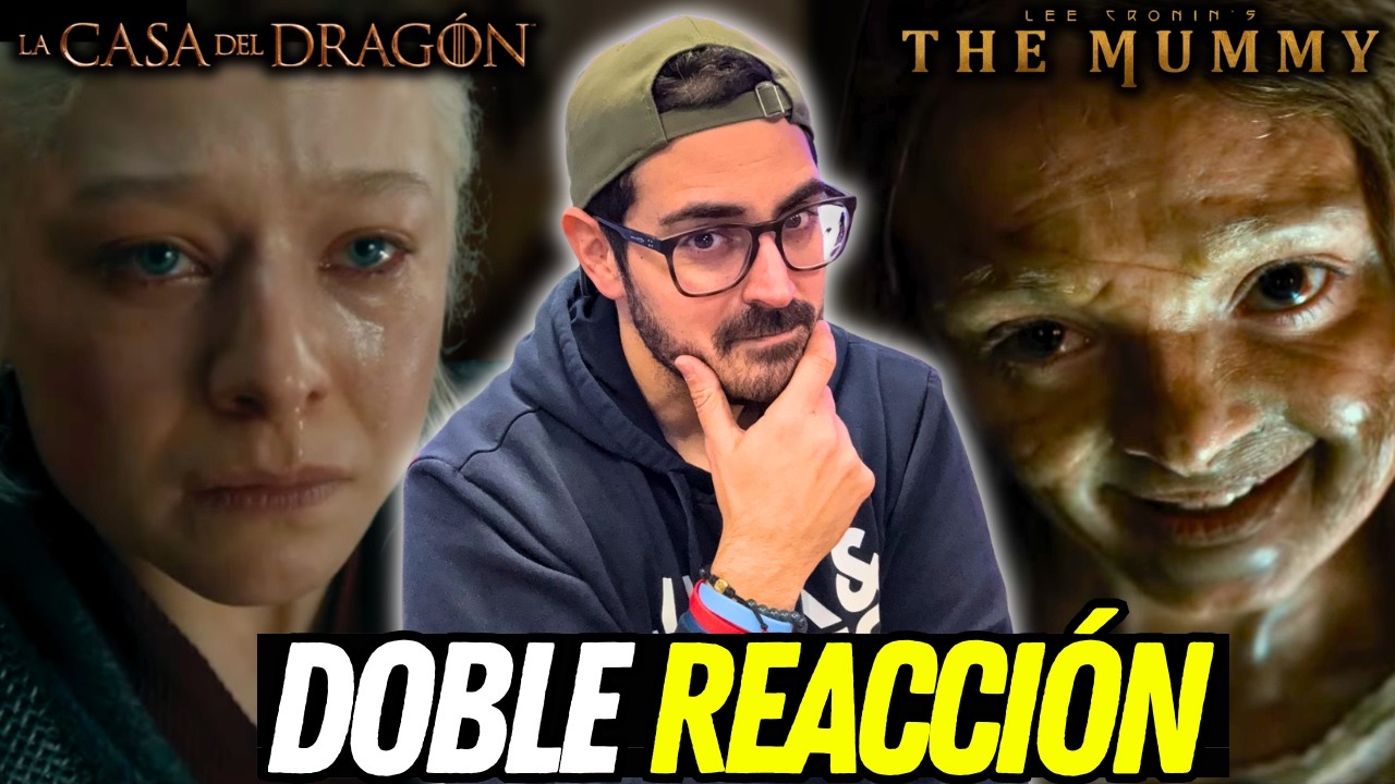 Teaser de HOUSE OF THE DRAGON S3 y Tráiler de LA MOMIA de Lee Cronin 🔥 ¡Reacción Doble!