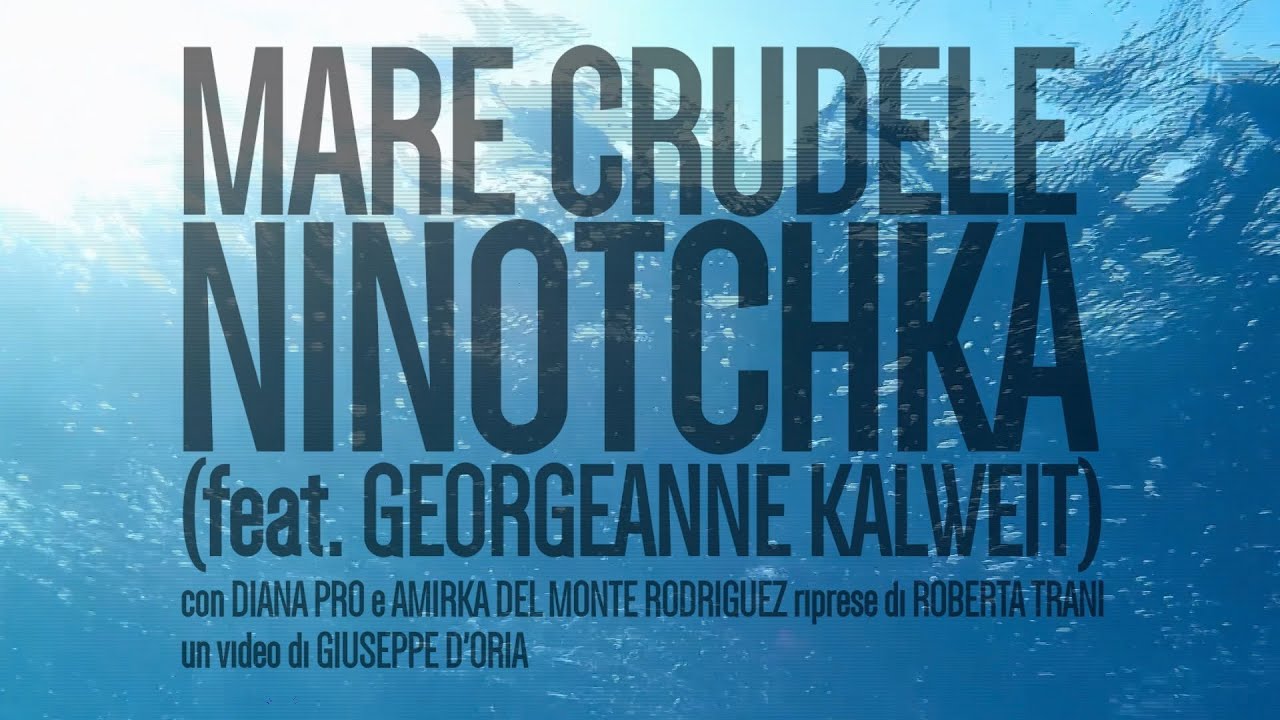 Mare Crudele - NINOTCHKA feat. Georgeanne Kalweit (official videoclip HD)