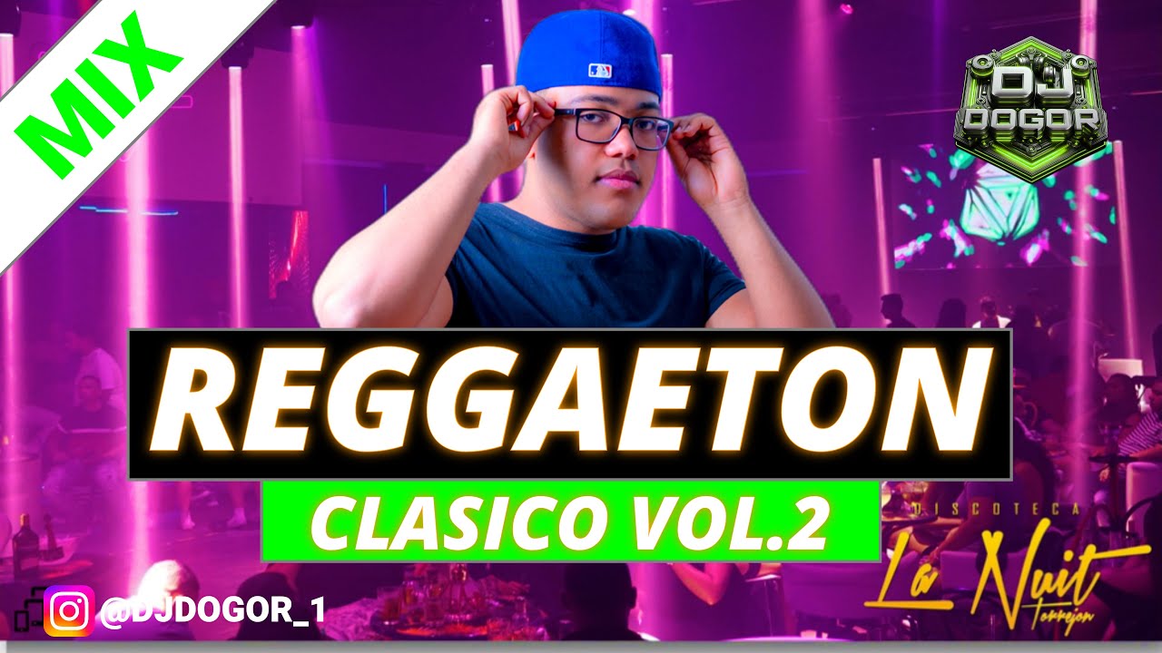 REGGEATON CLASICO MIX VOL.2 DJ DOGOR DESDE LA NUIT TORREJON ARDOZ MADRID #clasicos #reggeanton