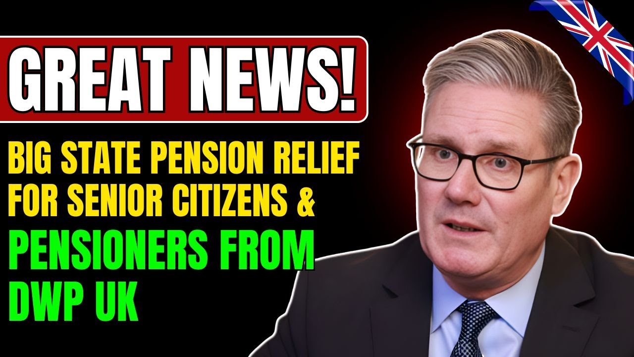 Great News! Big State Pension Relief for Senior Citizens & Pensioners From DWP UK