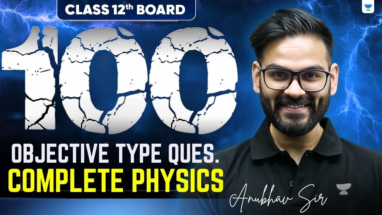 Class 12th Board Physics PYQs | 100 Important Questions | Complete Class 12th Physics | Anubhav Sir