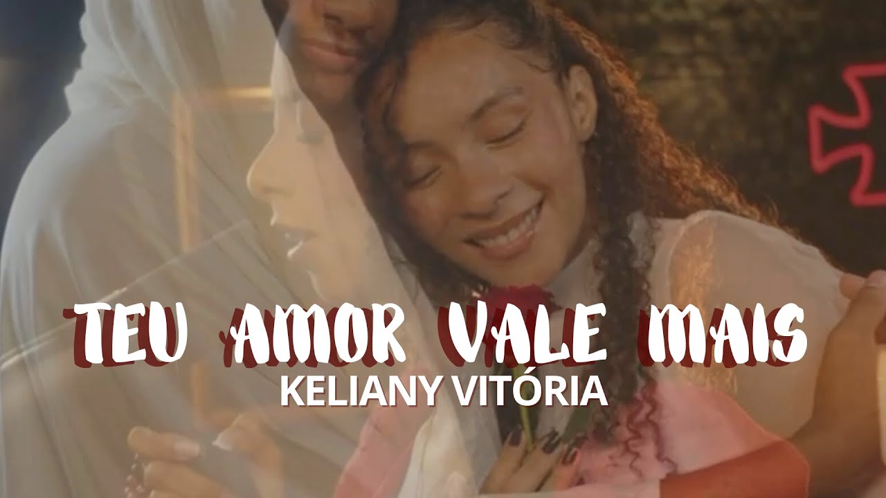 Teu Amor Vale Mais - Keliany Vitória