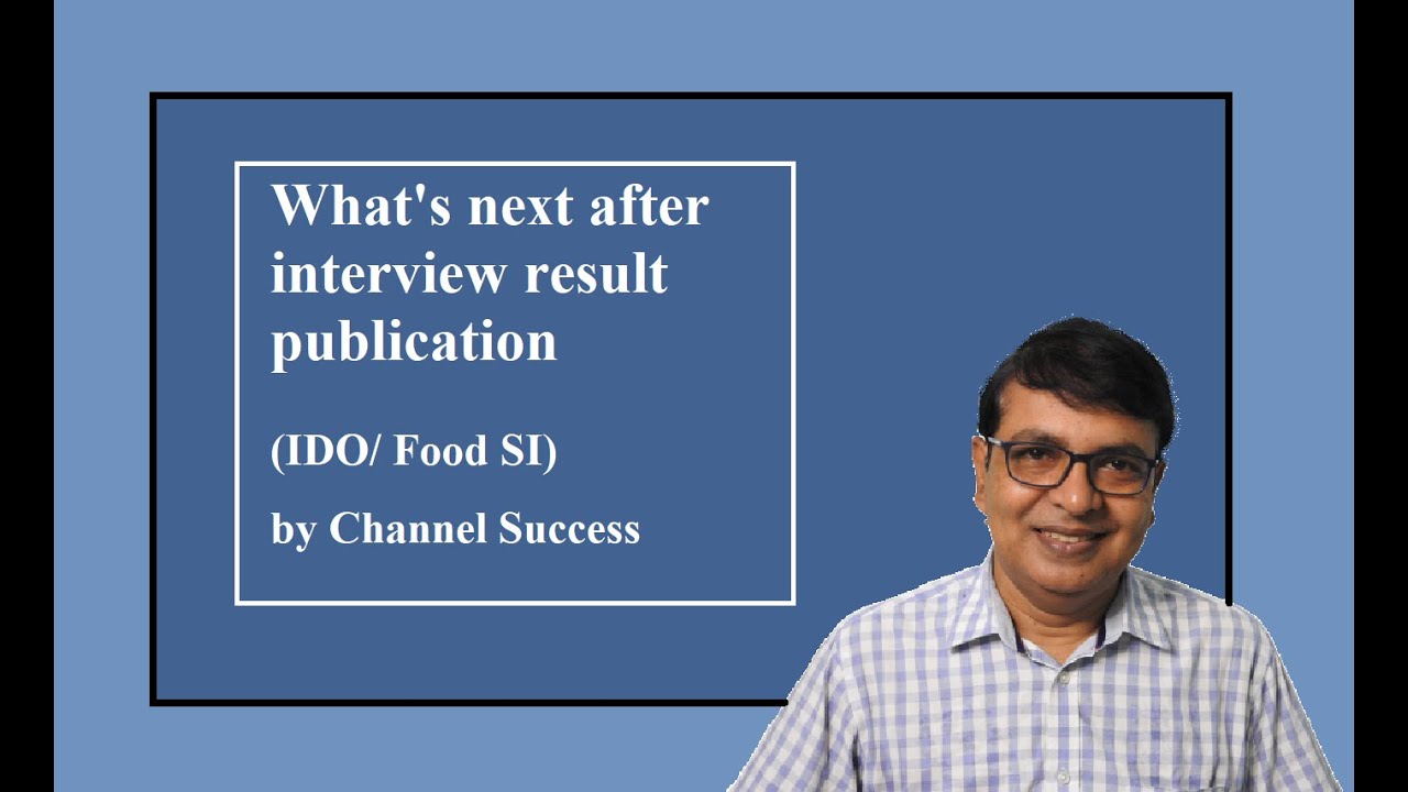 What's next after interview result publication (IDO/ Food SI)
