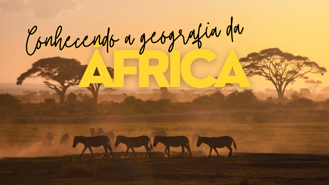 A GEOGRAFIA DA ÁFRICA - História, Clima, Vegetação e Relevo.