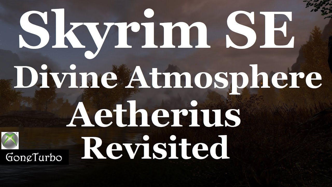 Skyrim SE- Divine Atmosphere Aetherius Revisited- Xbox One