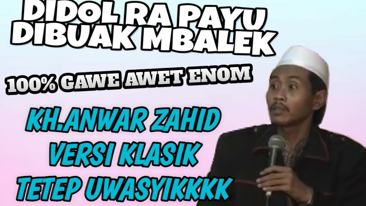 Di DoL Rapayu, Di Buak Mbalek Wkkk KH Anwar Zahid Versi KLasik Ternyata Uwasyikk