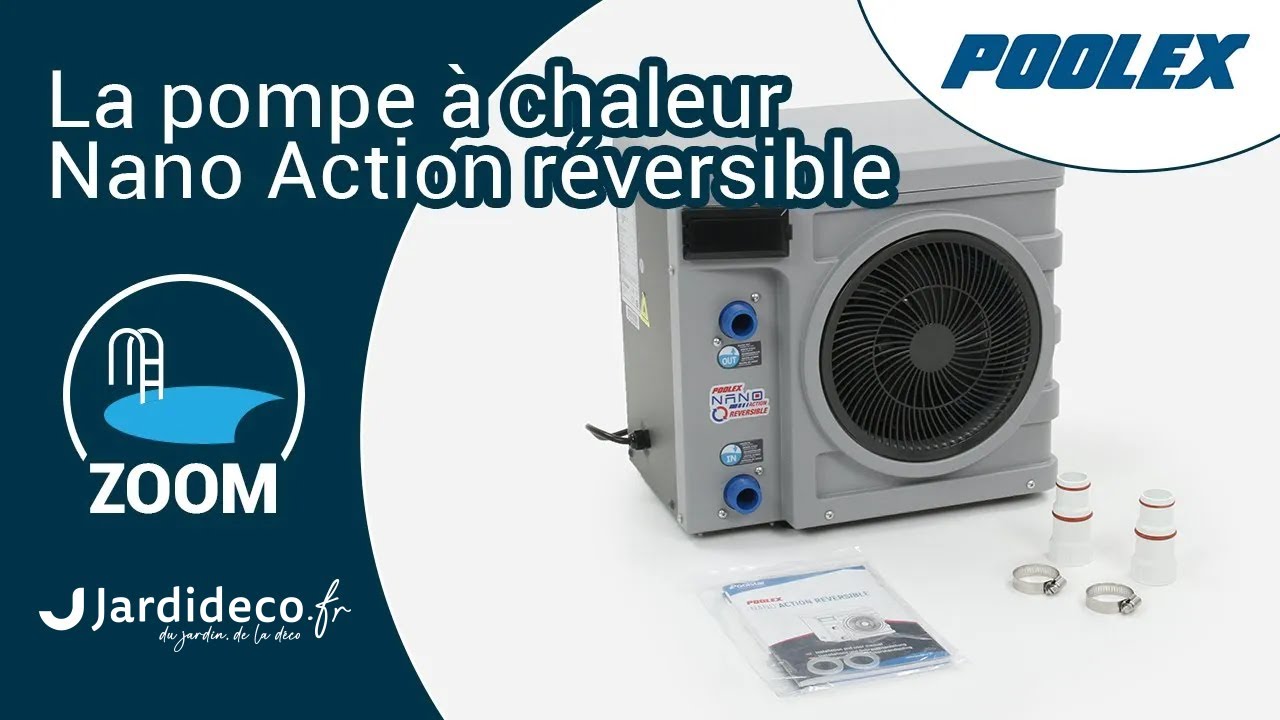 La pompe à chaleur réversible de piscine Nano Action par Poolex