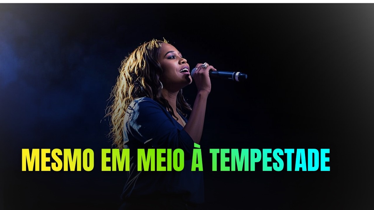 Mesmo em Meio à Tempestade. Essa Música Vai Tocar Seu Coração