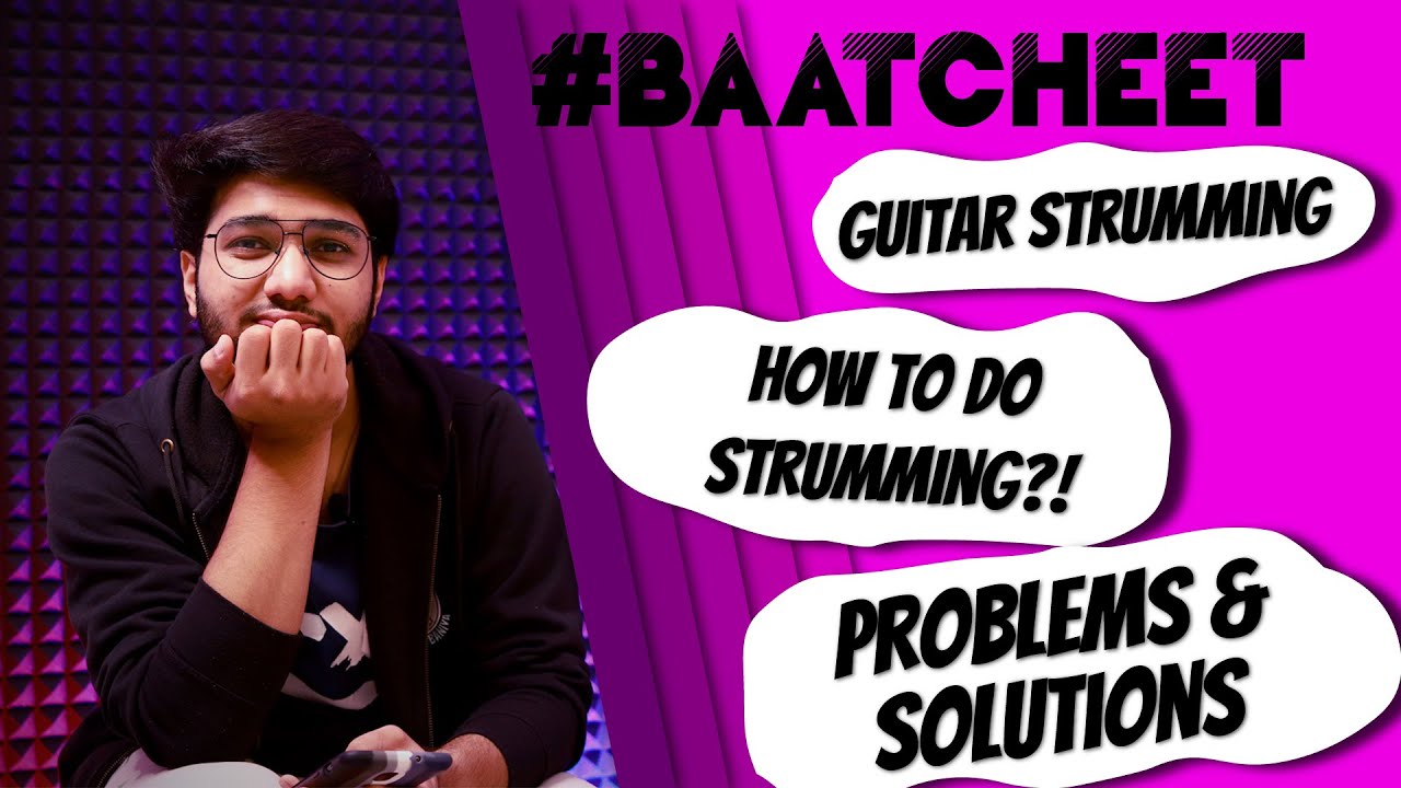 How to do Strumming , Guitar Strumming | Problem and Solution | #BaatCheet | The Acoustic Baniya