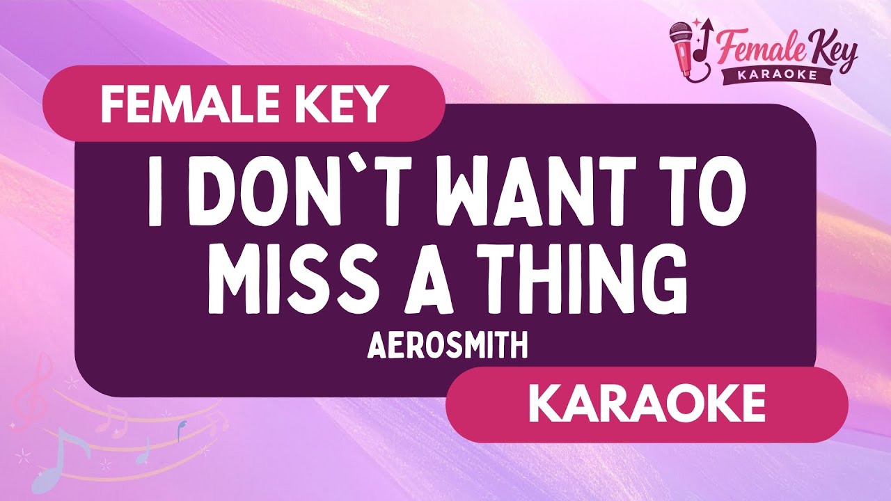 I Don't Want to Miss a Thing – Aerosmith | Higher Key Female Key Karaoke Instrumental