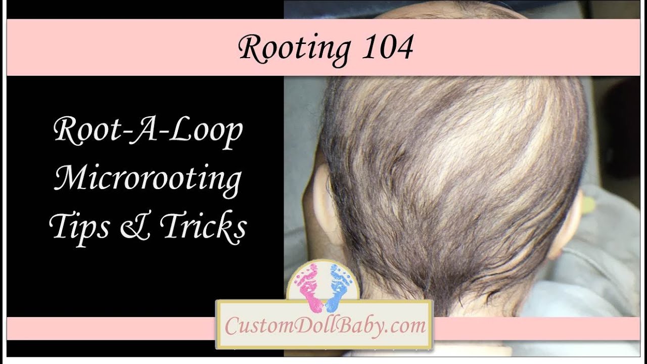 Reborn Doll Micro-Rooting 104: Root-A-Loop Tips & Tricks (in HD!)