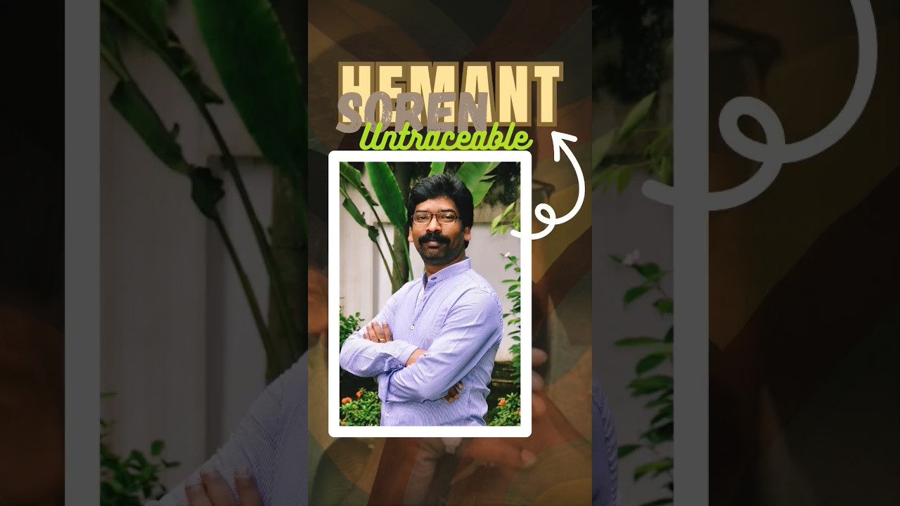 CM Hemant Soren goes 'untraceable'