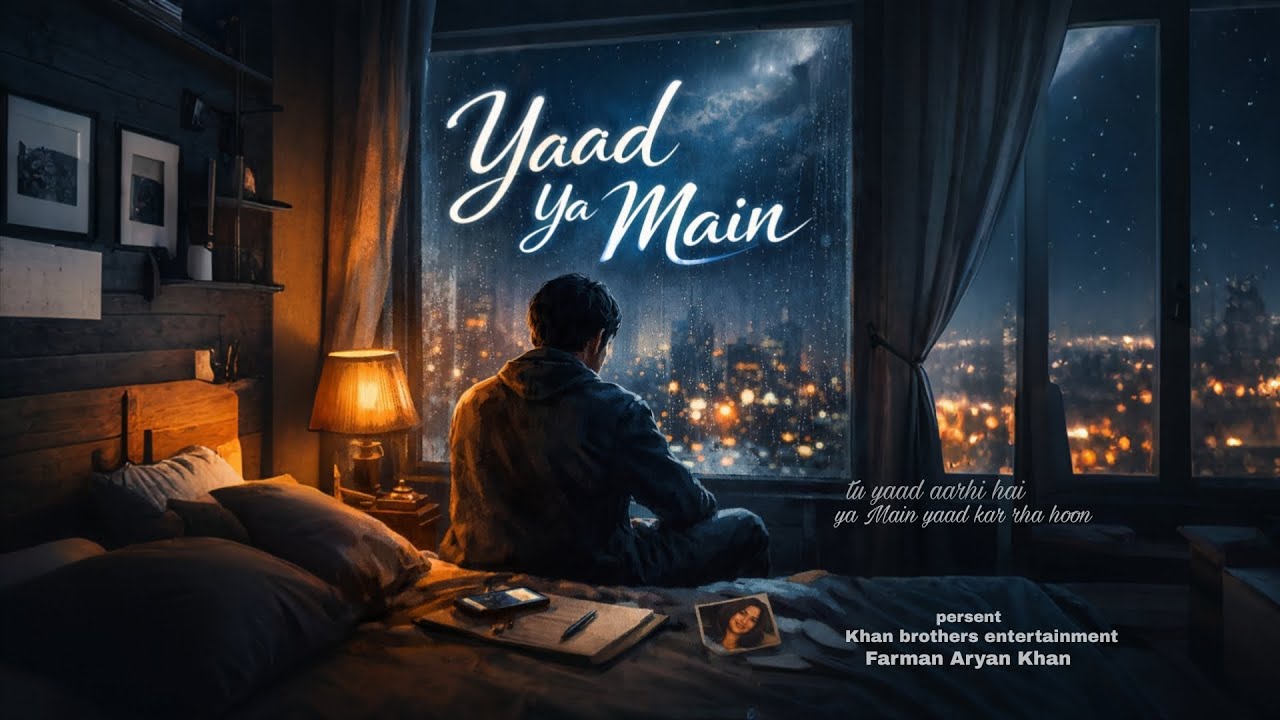 Yaad Ya Main | Heart Touching Hindi Song 2026 | Khan brothers entertainment | Farman Aryan Khan 