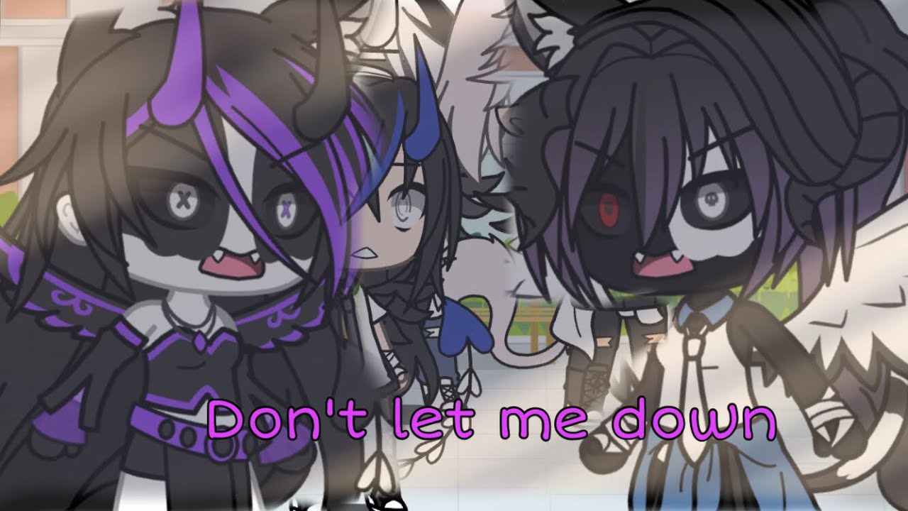Don’t let me down GLMV // Gacha life // (part 3 of cravin)
