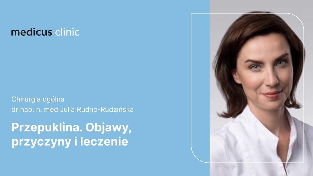 Przepuklina. Objawy, przyczyny i leczenie | dr n. med. Julia Rudno-Rudzińska