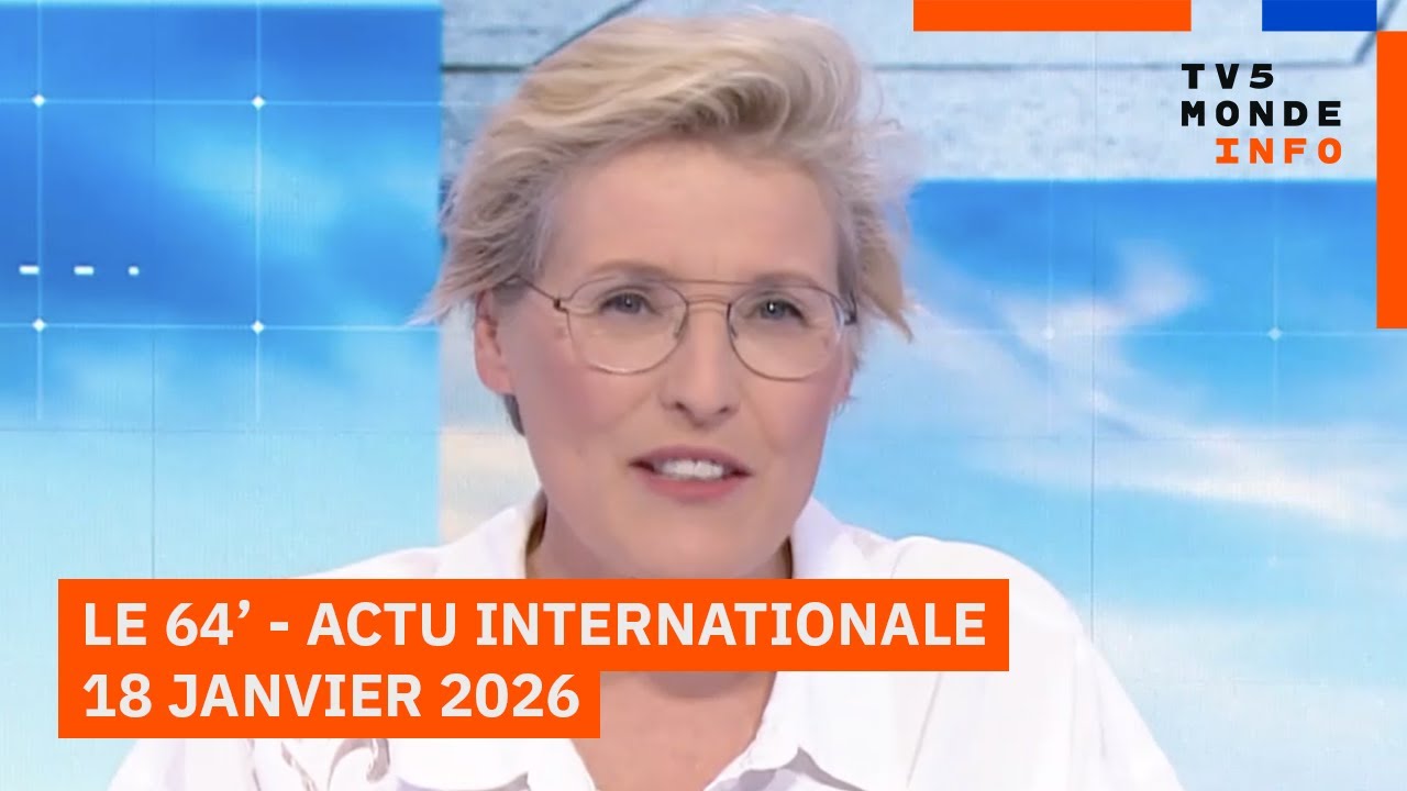 Le 64' - L'actualité internationale du dimanche 18 janvier 2026 -TV5MONDE