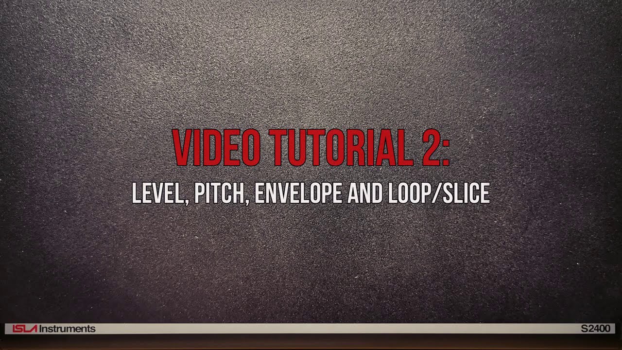 [OUTDATED] Part 3: Level, Pitch, Envelope & Loop/Slice - Isla Instruments S2400 Video User Manual