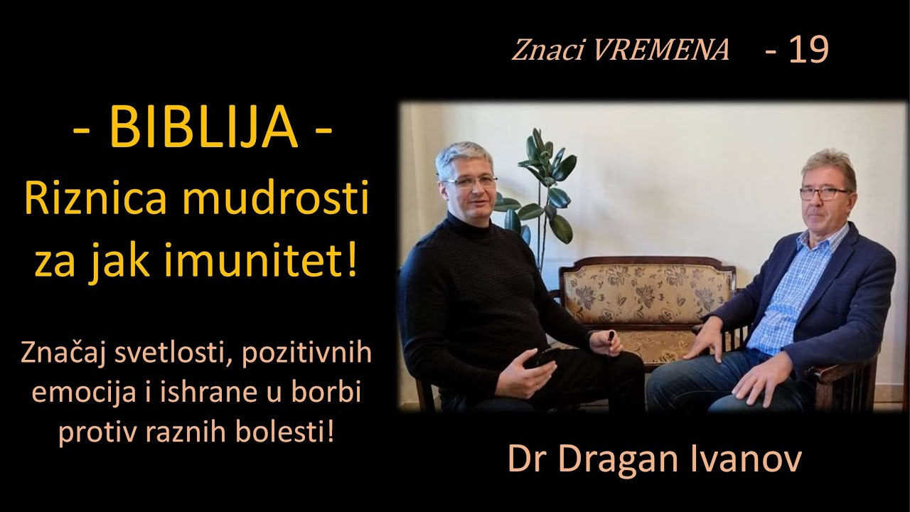 19 Dr. Dragan Ivanov - Biblija - Riznica mudrosti za jak imunitet - Svetlost, pozitivizam i ishrana!