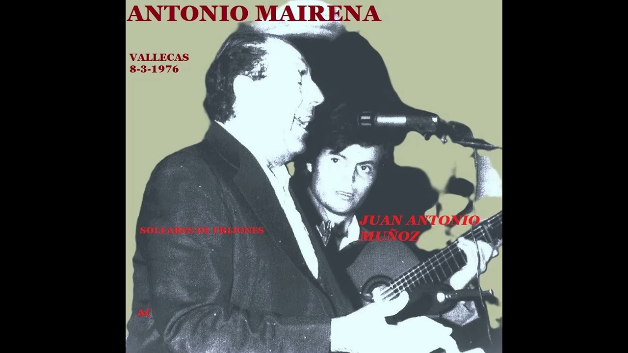 Antonio Mairena - Soleares de Frijones con Juan Antonio Muñoz