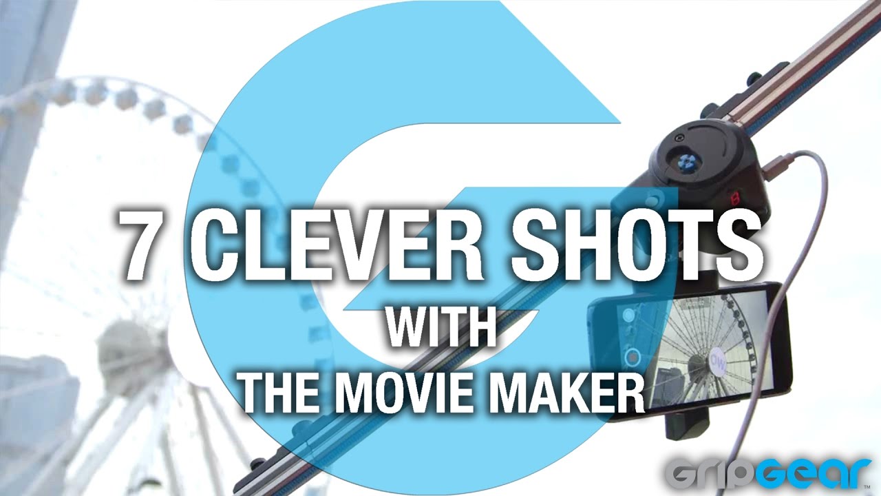 Grip Gear - 7 Clever Shots With The Movie Maker