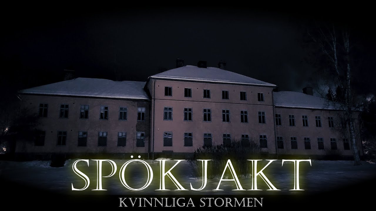 Spökjakt i MENTALSJUKHUSET KVINNLIGA STORMEN I SÄTER