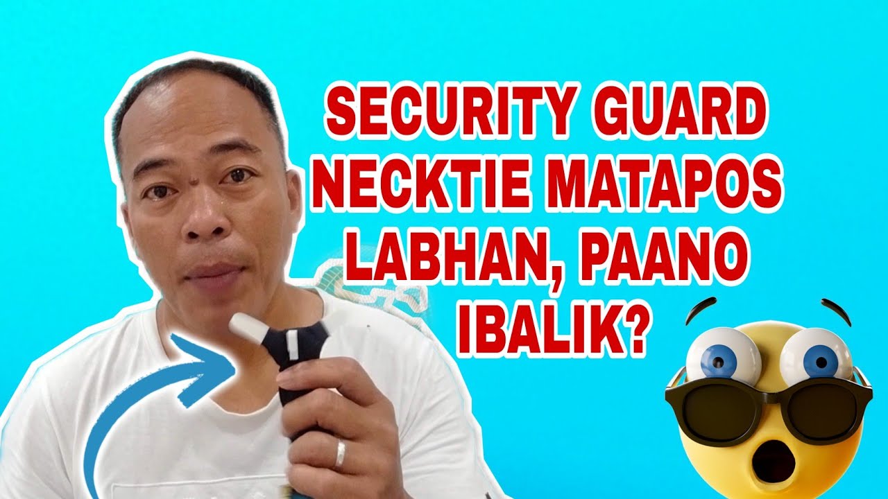 SECURITY GUARD NECKTIE MATAPOS LABHAN, PAANO IBALIK?