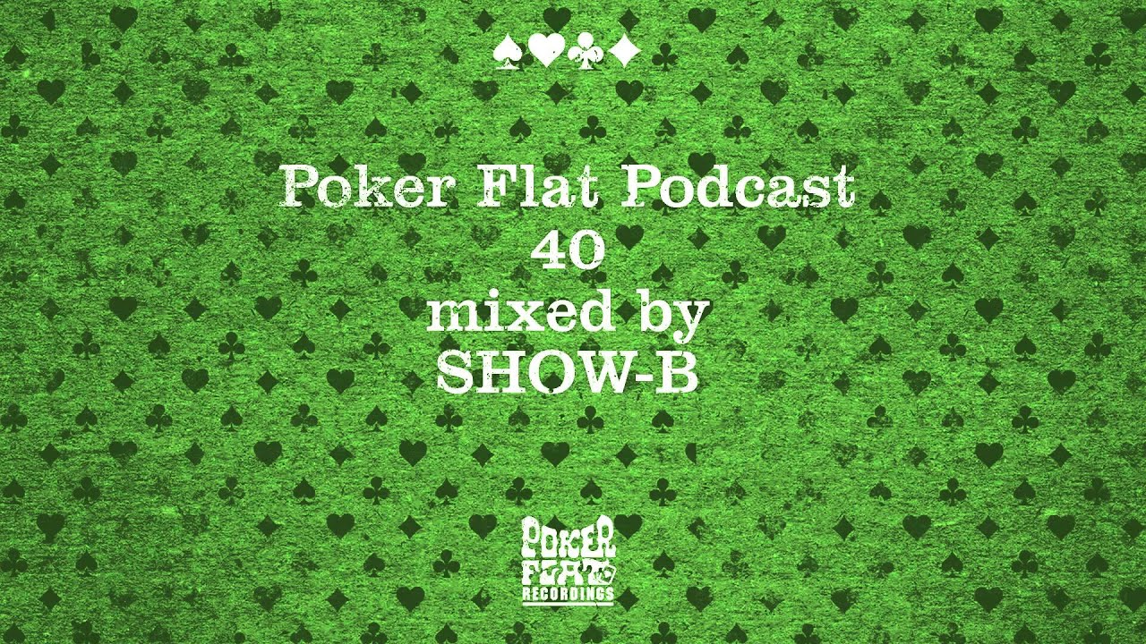 Poker Flat Podcast 40 mixed by SHOW-B