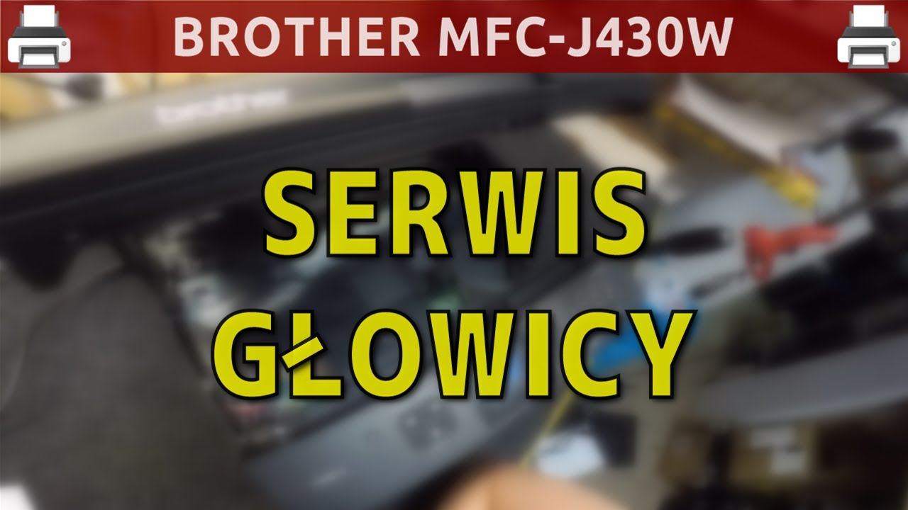 BROTHER MFC-J430W 🖨️ Serwis głowicy