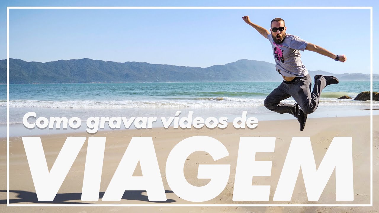 Como gravar v&iacute;deos de VIAGENS?!! Edi&ccedil;&atilde;o, m&uacute;sicas, roteiro e outras dicas imperd&iacute;veis!