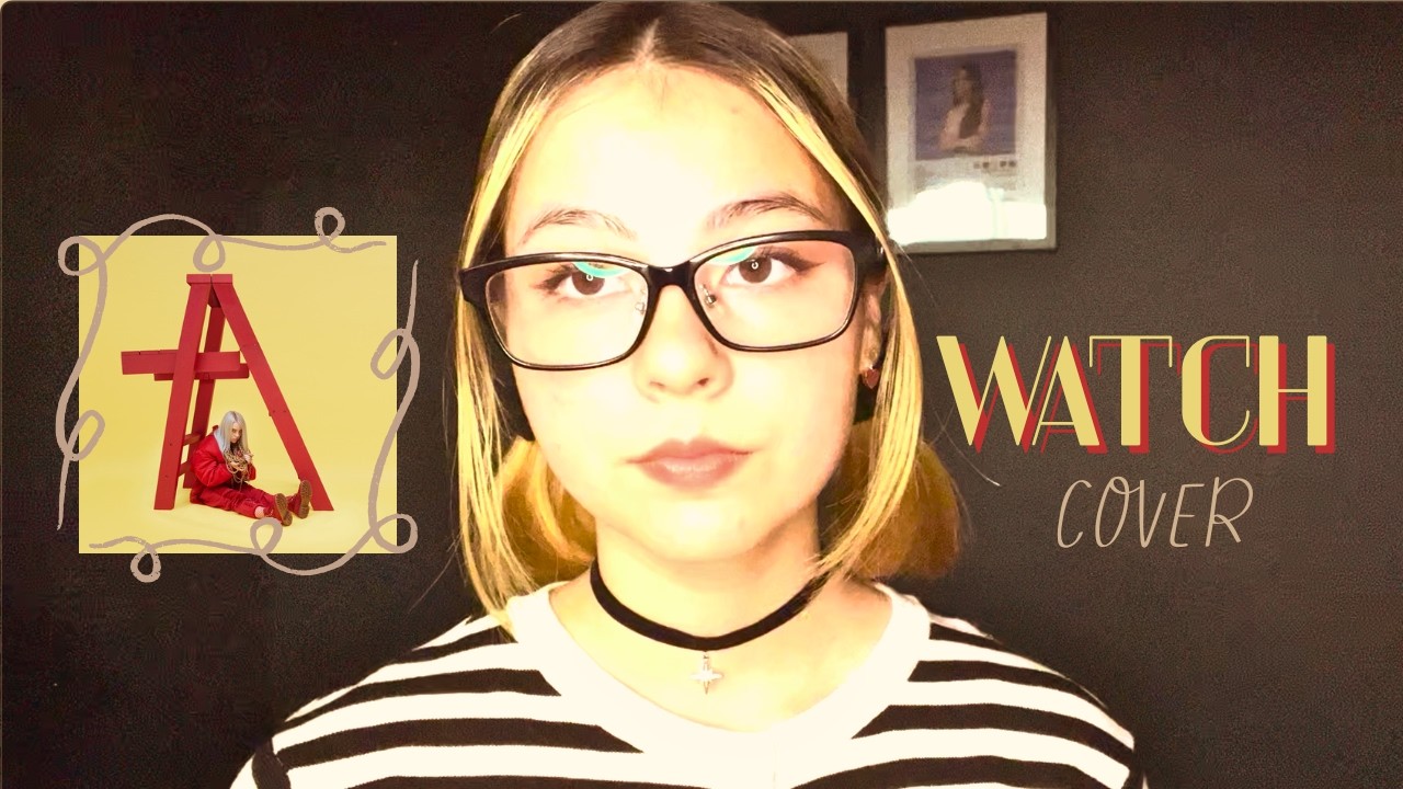 Watch - Billie Eilish Cover by Lila