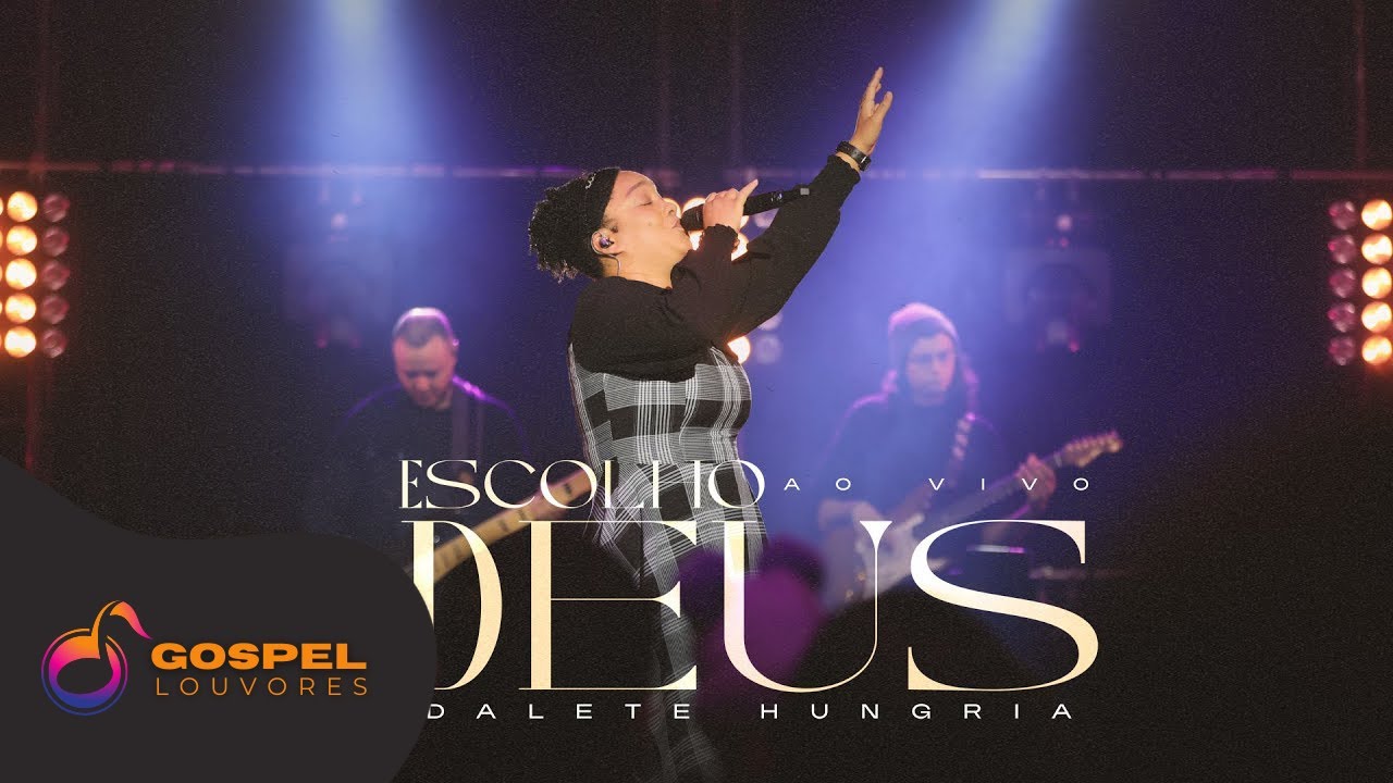 Dalete Hungria | Escolho Deus [Clipe Ao Vivo]