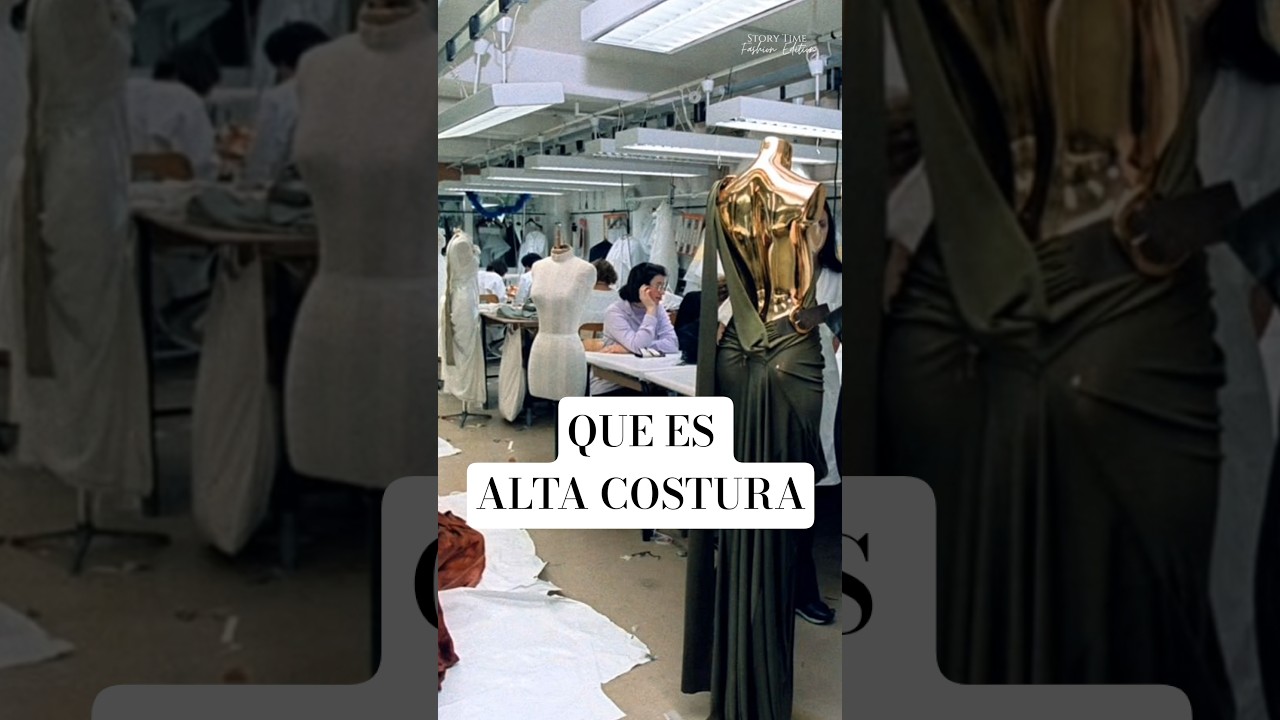 Que es Alta Costura o Haute Couture #moda #hautecouture #altacostura