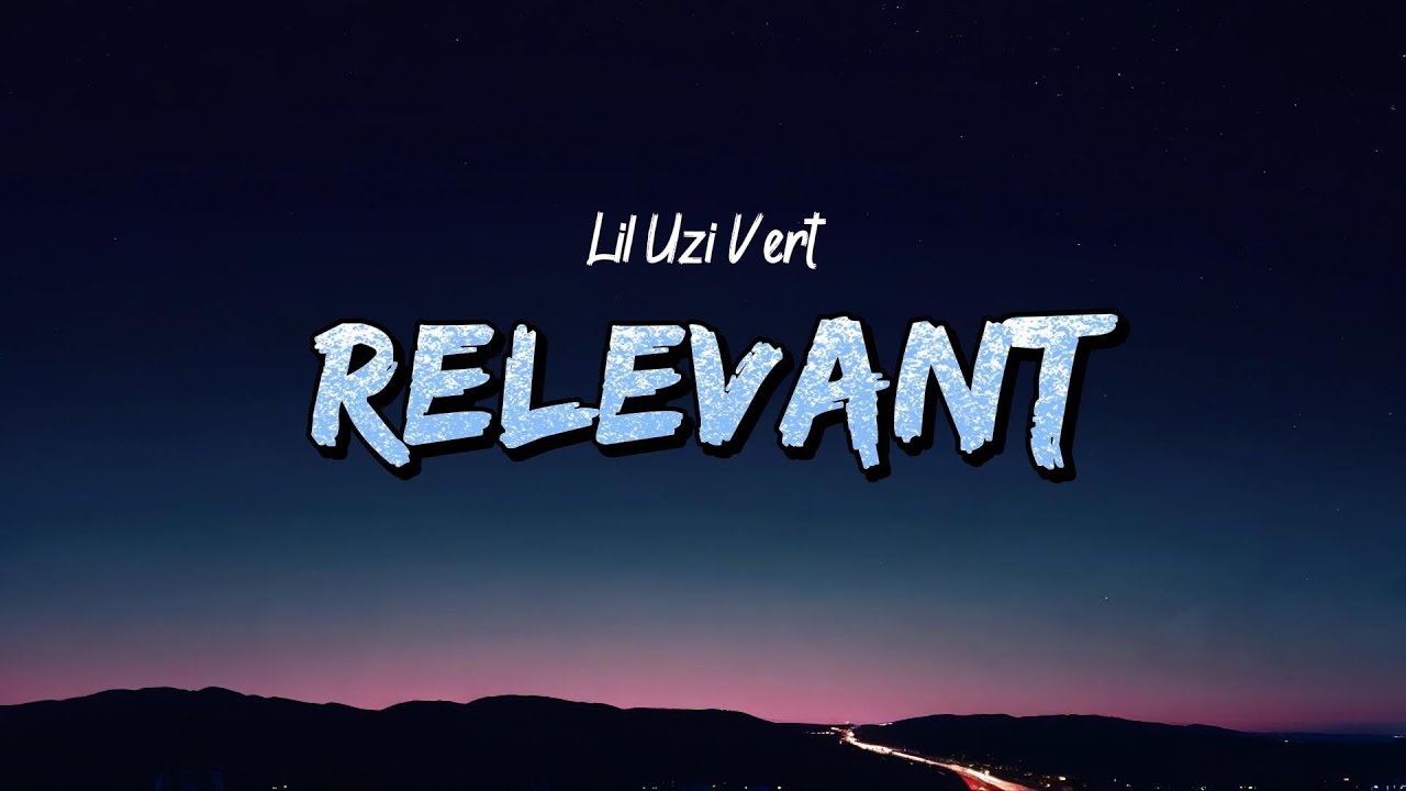 Lil Uzi Vert - Relevant (Lyrics)