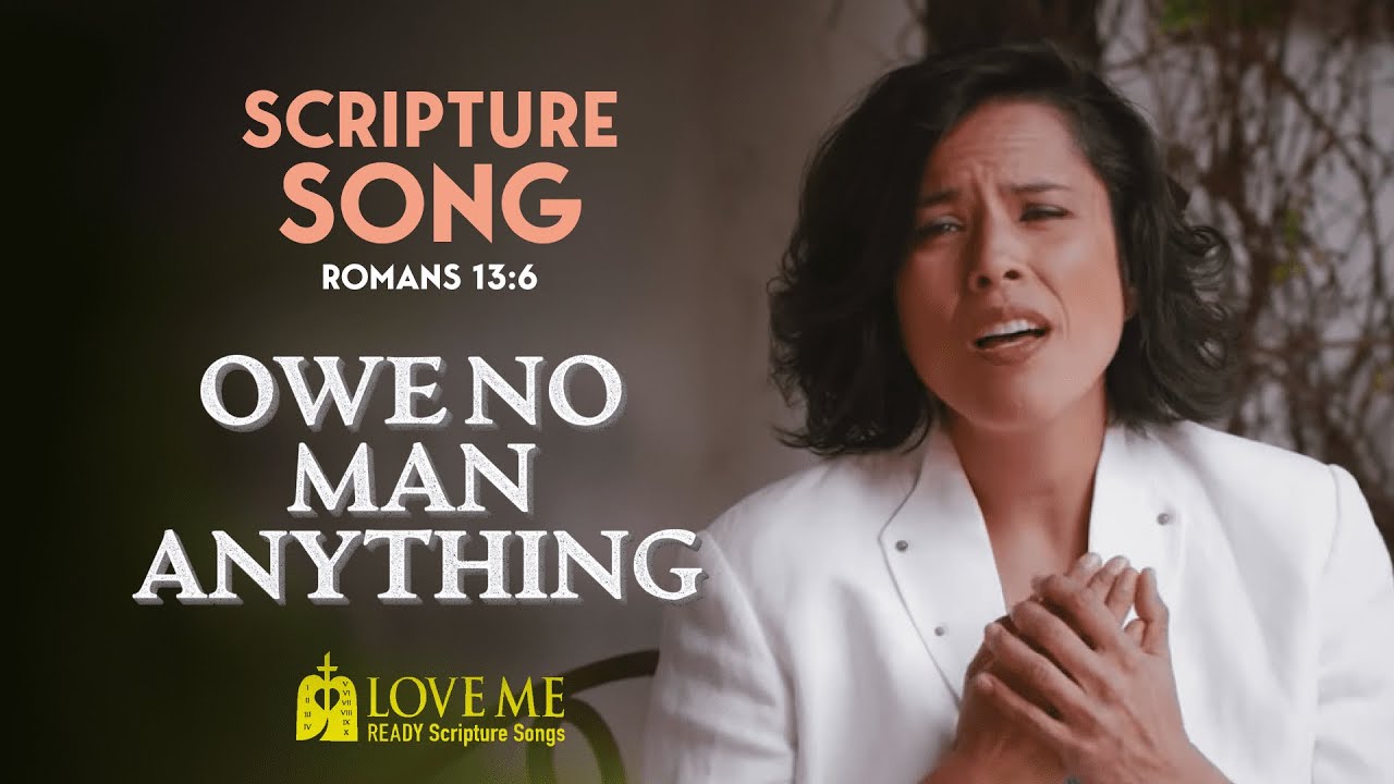 Scripture Song ROMANS 13:6 - Owe No Man Anything | LOVE ME