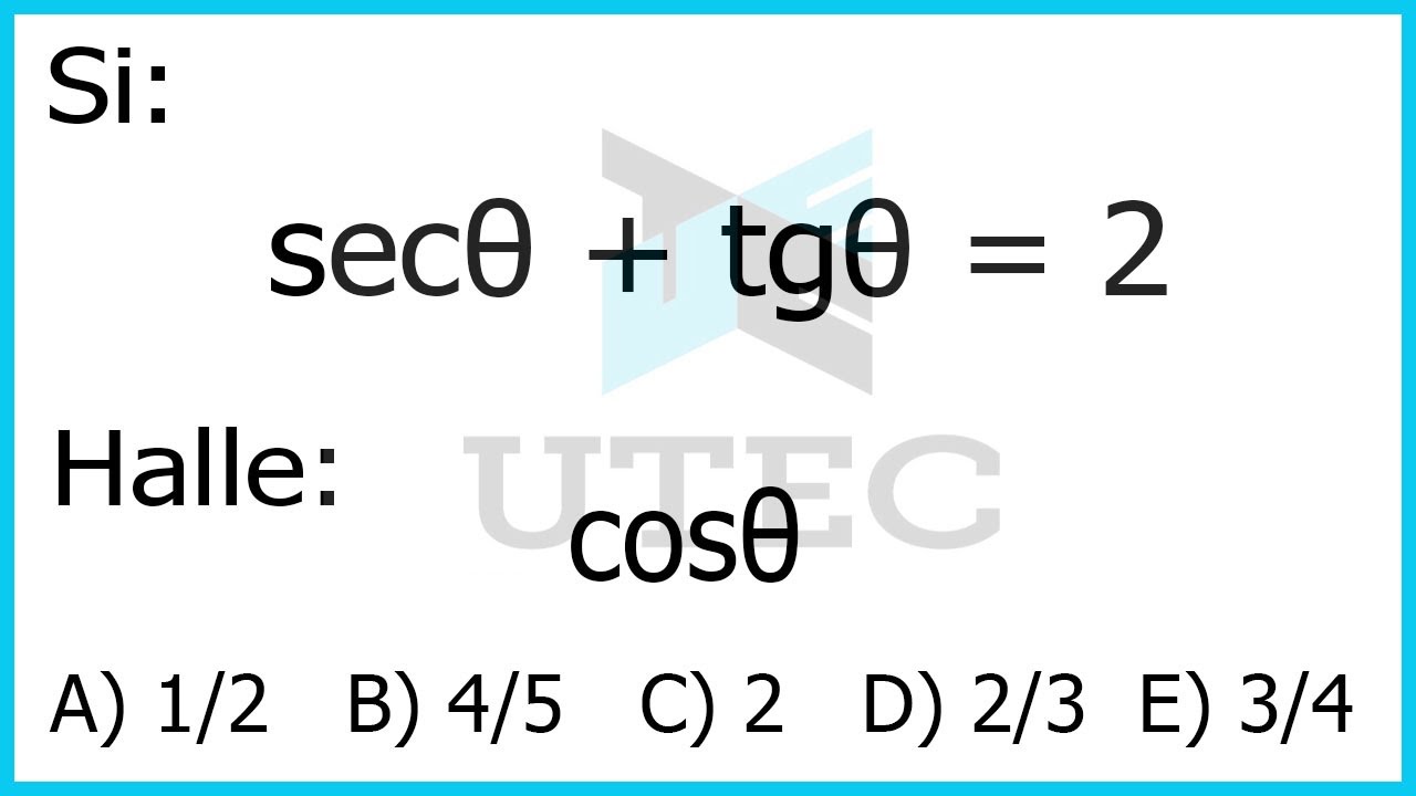 EXAMEN DE ADMISION UTEC TRIGONOMETRIA IDENTIDADES TRIGONOMETRICAS
