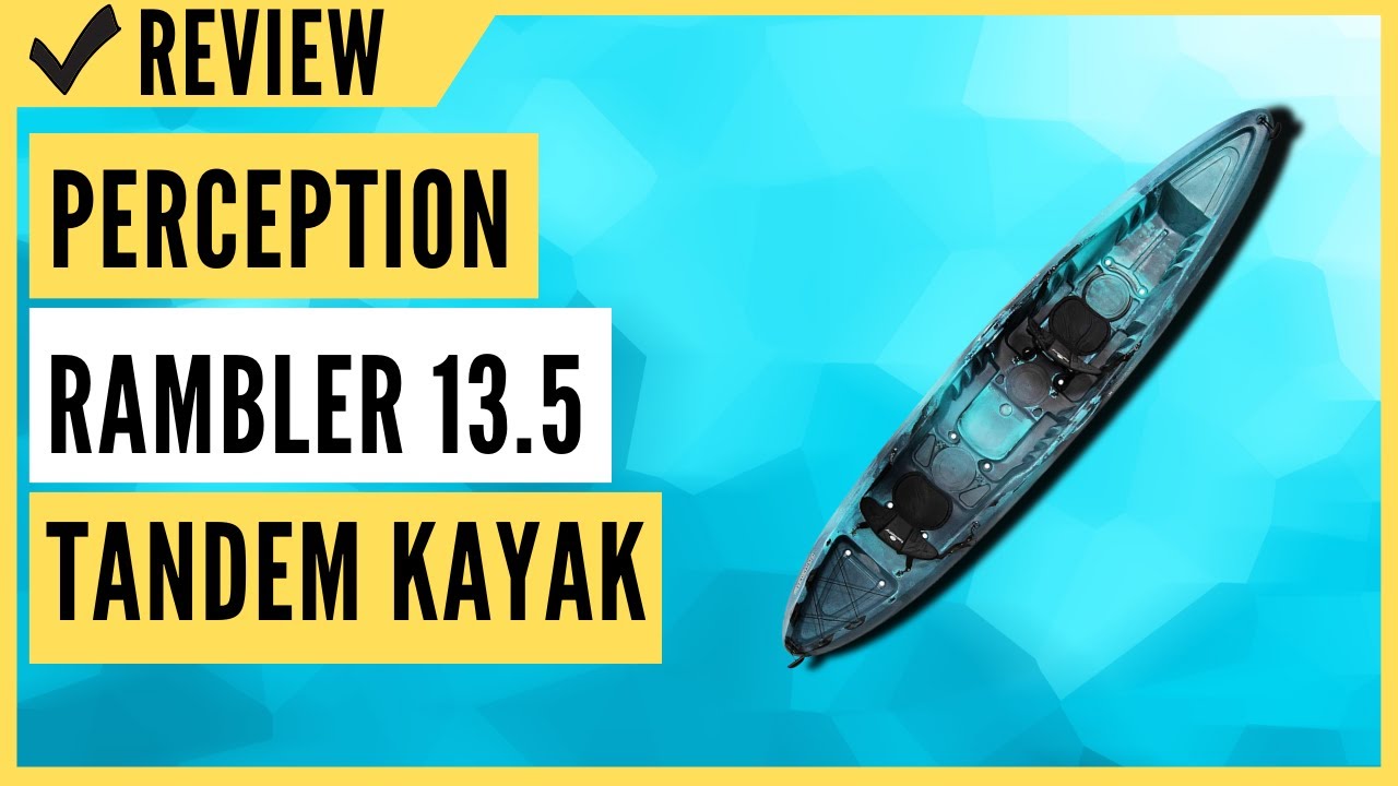 Perception Rambler 13.5 Tandem Kayak Review
