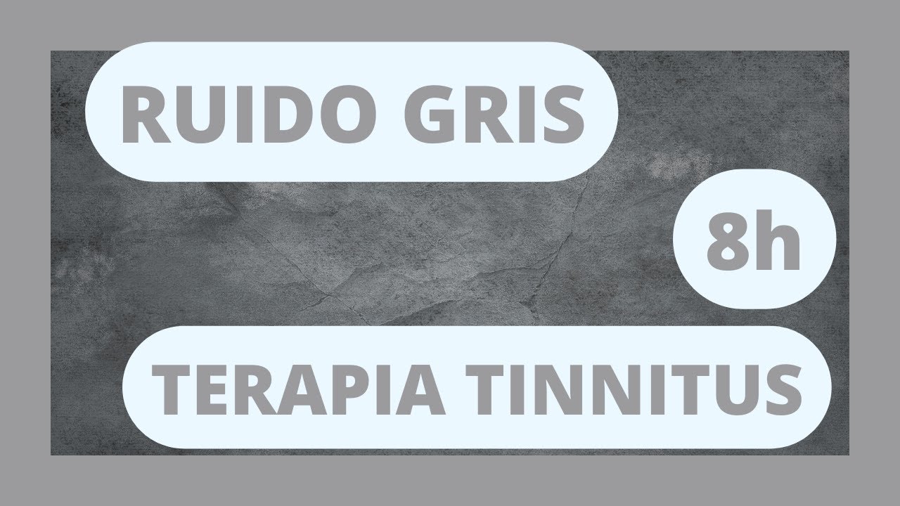 Ruido Gris. Terapia sonido para zumbido de oídos. Acúfeno y Tinnitus.
