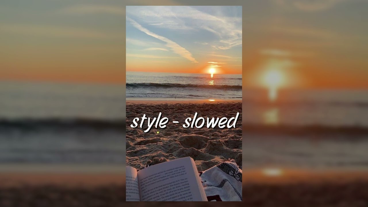 style - taylor swift (slowed to perfection)