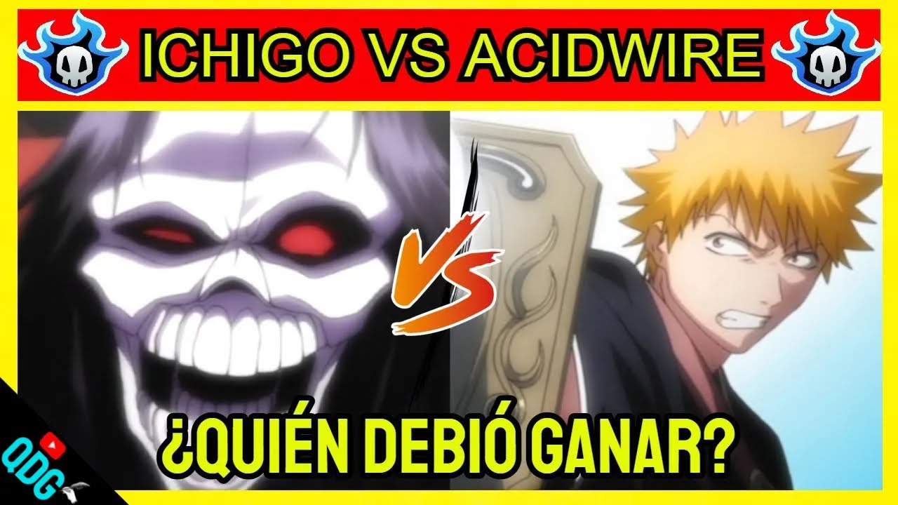 BLEACH: ICHIGO VS ACIDWIRE (ANÁLISIS) - ¿QUIÉN DEBIÓ GANAR?