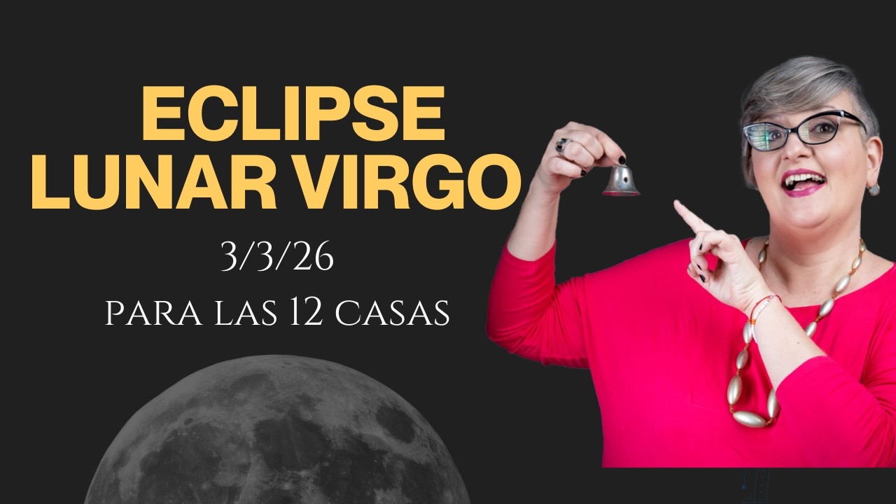 ECLIPSE LUNAR EN VIRGO para las 12 casas💫 ULTIMáTUm  MISTICO