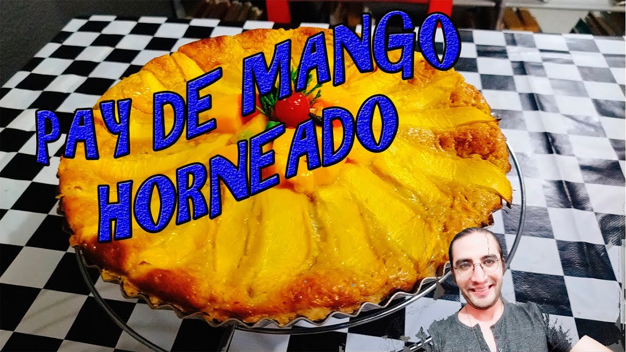 PAY DE MANGO – PAY DE MANGO HORNEADO – COMO HACER PAY DE MANGO