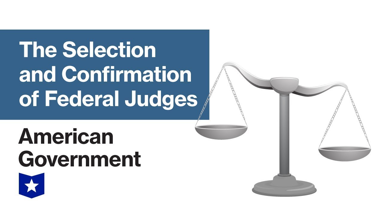 Selection and Confirmation of Federal Judges in the United States | American Government