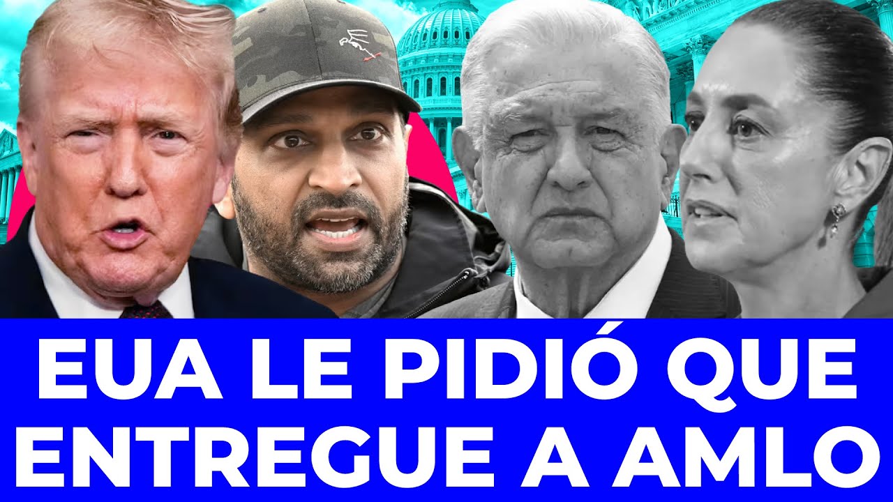 ¡LLEGO EL MOMENTO! EUA le pone fecha a Sheinbaum para que entregue a AMLO y a sus hijos