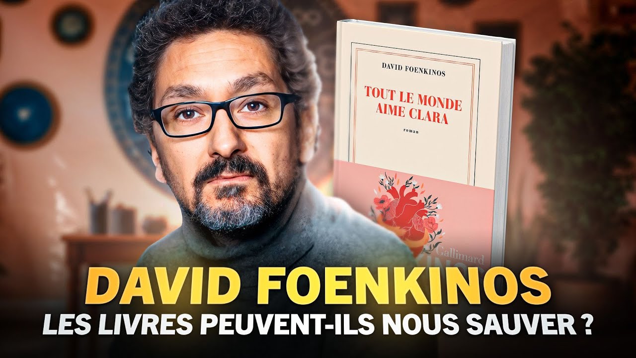 DAVID FOENKINOS - Les livres peuvent-ils nous sauver ?