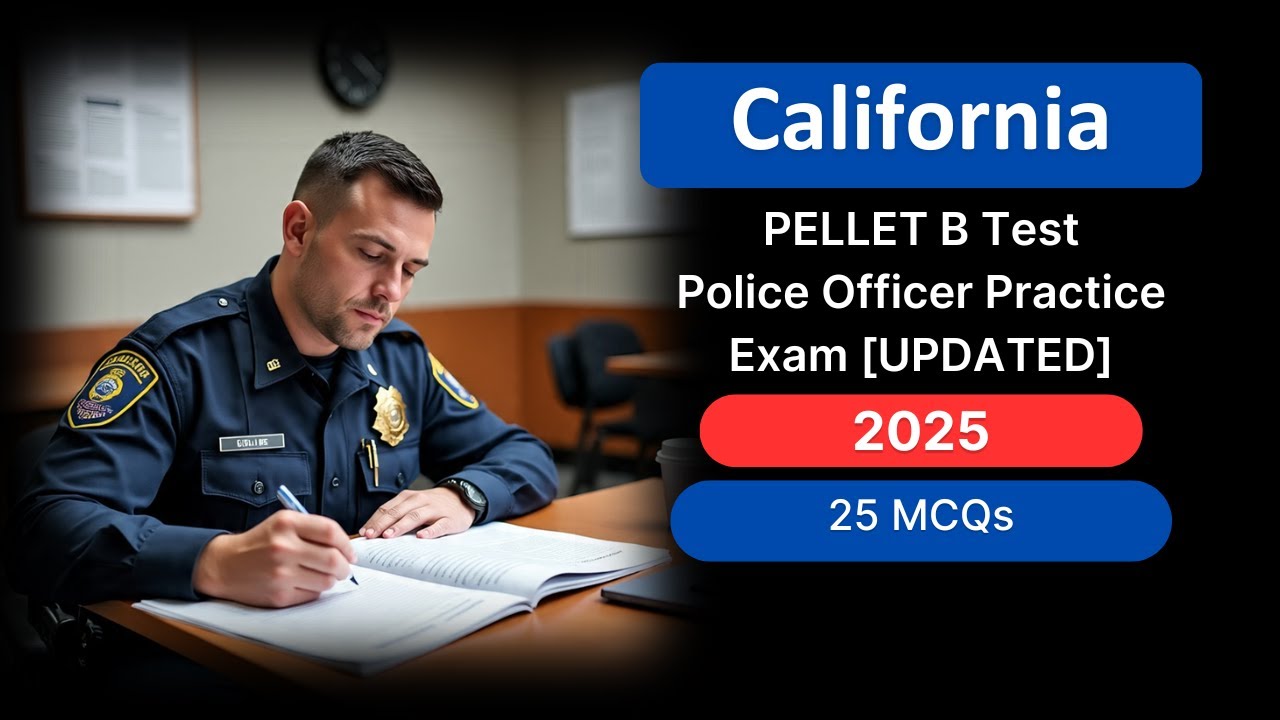 California PELLET B Test 2025 [UPDATED] Police Officer Practice Exam Questions & Answers